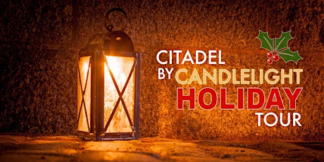 Citadel by Candlelight Holiday Tour