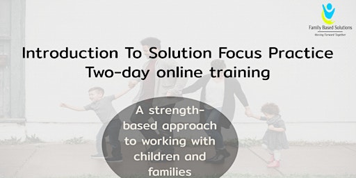 Introduction To  Solution Focus Practice