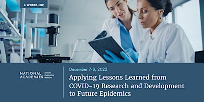 Applying Lessons from COVID-19 Research & Development to Future Epidemics