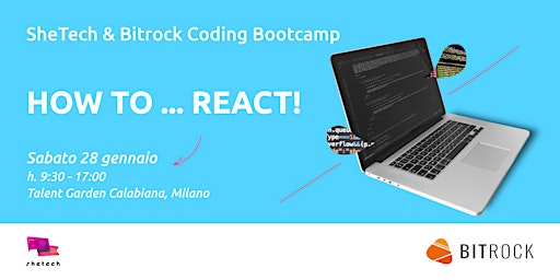 SheTech & Bitrock Coding Bootcamp: How to... React!