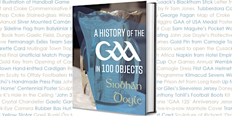 Book Launch: A History of the GAA in 100 Objects by  Siobhán Doyle primary image