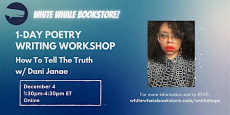 1-Day Poetry Writing Workshop: How To Tell The Truth w/ Dani Janae
