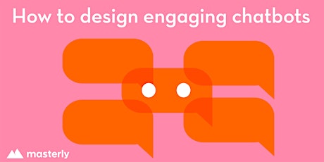 How to design engaging chatbots (online course) primary image
