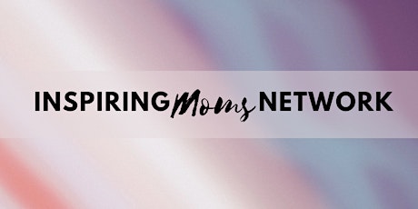 Inspiring Moms Network