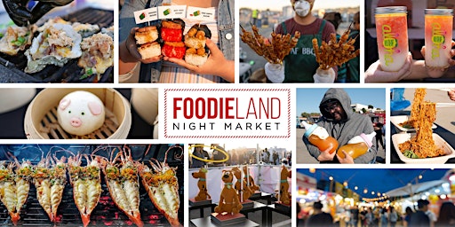 FoodieLand  Night Market - San Diego | May 5-7, 2023