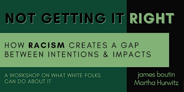 Not Getting It Right: How Racism Creates a Gap Between Intentions & Impact