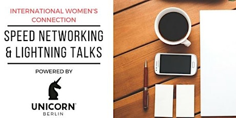 Hauptbild für International Women's Connection - Networking and Lightning Talks #Unicornected Edition