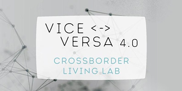 Vice Versa 4.0 - Forum Crossborder living lab | arts numériques, recherche,...