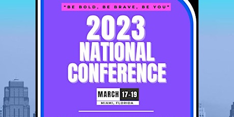 2023 National Conference “Be Bold, Be Brave , Be You”.