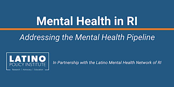 Mental Health in RI: Addressing the Mental Health Pipeline
