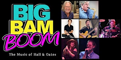 Hall & Oates Tribute – Big Bam Boom | LAST TICKETS — BUY NOW!
