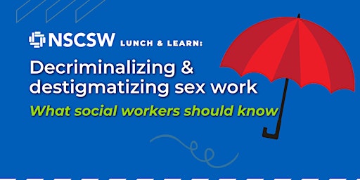 NSCSW Lunch & Learn: Decriminalizing & destigmatizing sex work