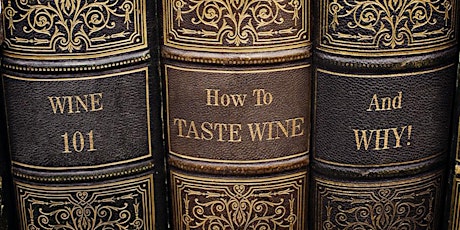 WINE 101: How To Taste Wine And Why via Zoom