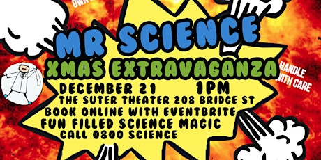 Mr Science Xmas Extravaganza "SOLD OUT" Friday available