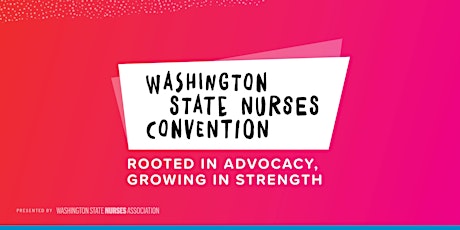 Washington State Nurses Convention 2023, May 17 - 19.