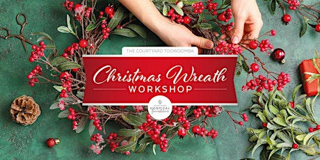 Imagen principal de The Courtyard Toowoomba Christmas Wreath Making Workshop (Wed 14th Dec)