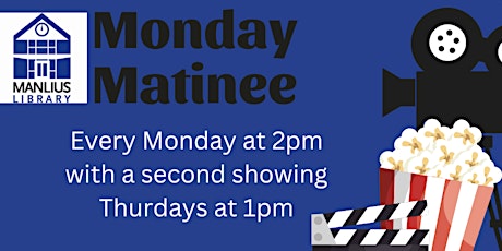 Monday Matinee (& Second Showings!) at Manlius Library!
