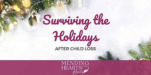 Surviving the Holidays After  Child Loss 2022