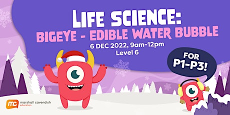 Life Science: BigEye - Edible Water Bubbles Workshop for Pri 1-3 Students primary image