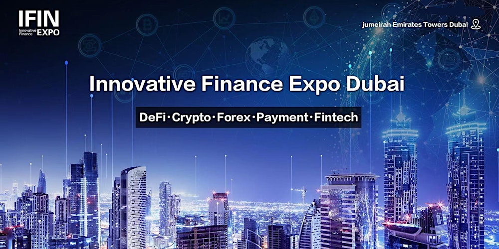 2023  Innovative Finance Expo （Dubai Investment Summit）