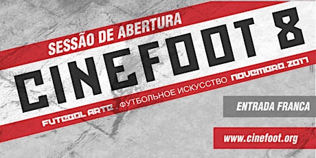 Imagem principal do evento CINEFOOT 2017 - Sessão de Abertura