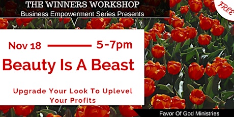 Beauty Is A Beast: Upgrade Your Look To Uplevel Your Profits Business Empowerment Workshop  primary image