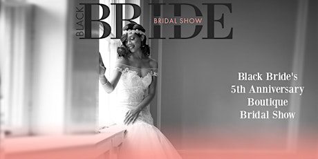Black Bride 5th Anniversary Bridal Show