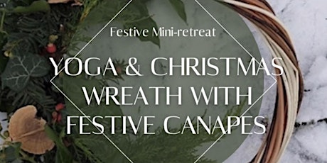 Christmas Yoga, Bubbles and Nibbles-Hand made Willow Wreath Retreat