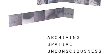 Archiving Spatial Unconsciousness  primary image