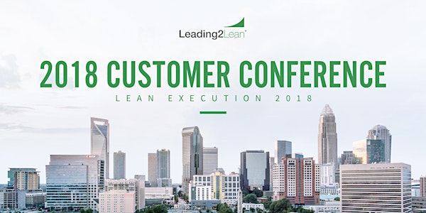 Leading2lean 2018 Customer Conference