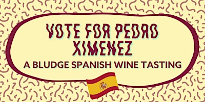 Vote For Pedro Ximenez - A BLUDGE Spanish wine tas