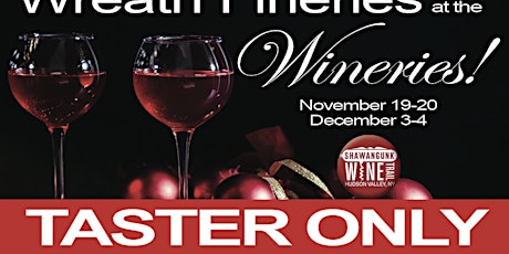 TASTER  ONLY Wreath Fineries at the Wineries  start at Whitecliff SUN 12/4