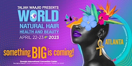 2023 Taliah Waajid World Natural Hair, Health & Beauty Experience