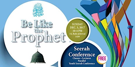 BE LIKE THE PROPHET: A Free Seerah Conference primary image