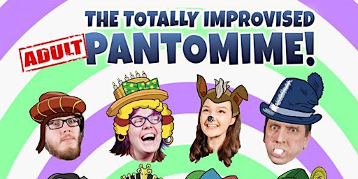 The Totally Improvised ADULT Pantomime