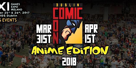 Dublin Comic Con 2018 : Anime Edition  primary image
