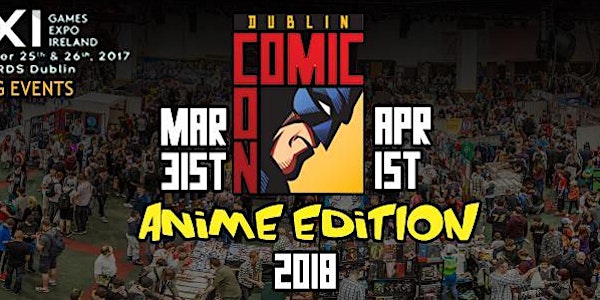 Dublin Comic Con 2018 : Anime Edition