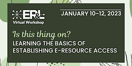 2023 ER&L Virtual Workshop: Basics of Establishing e-Resource Access primary image