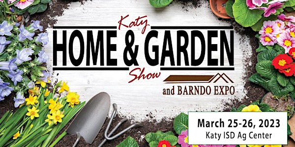 2023 Katy Home & Garden Show and Barndo Expo