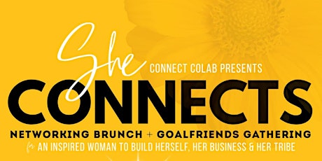 She CONNECTS - Networking Brunch + Goalfriend Gathering primary image