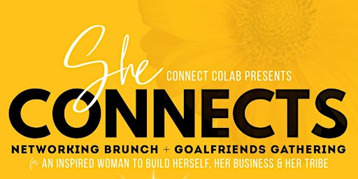 She CONNECTS - Networking Brunch + Goalfriend Gathering