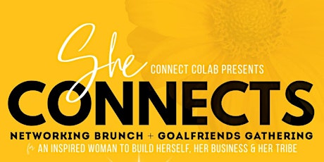 She CONNECTS - Networking Brunch + Goalfriends Gathering primary image