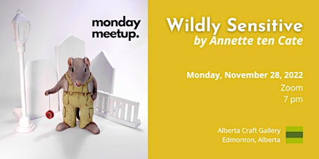 Monday MeetUp for the Wildly Sensitive exhibition with Annette ten Cate
