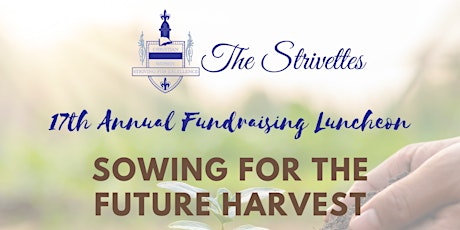 Sowing for the Future Harvest - Strivettes Annual Luncheon