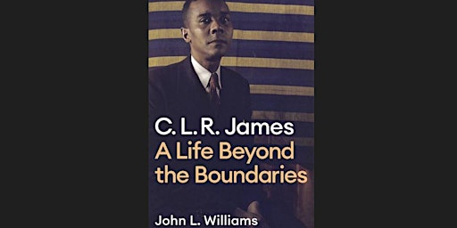 Archives Live CLR James  Life Beyond the Boundaries  Film Screening  & Talk