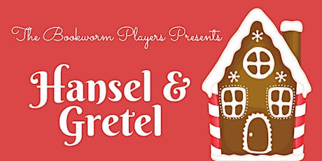 The Bookworm Players Presents: Hansel and Gretel primary image