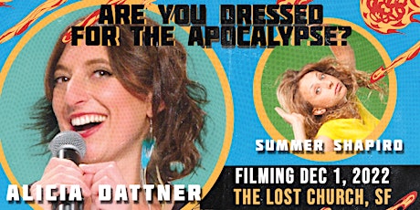 Are You Dressed for the Apocalypse? Alicia's COMEDY TAPING (feat Summer)