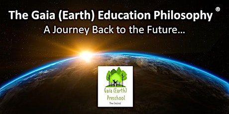 Gaia (Earth) Education Philosophy - A Journey Back to the Future primary image