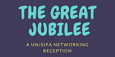 Great Jubilee - UN/SIPA Networking Reception primary image
