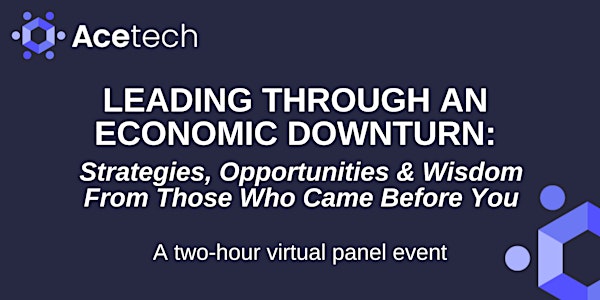 Leading Through An Economic Downturn: Strategies, Opportunities and Wisdom